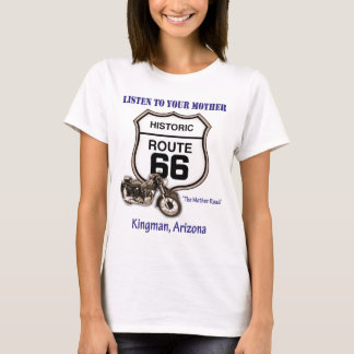 Route 66-Listen to your mother- Kingman T-Shirt