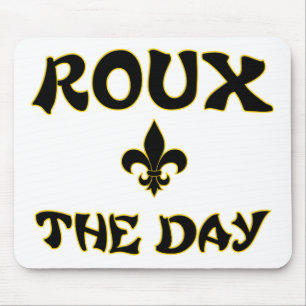 Roux The Day - Cajun, Creole, French Cooking Mouse Pad