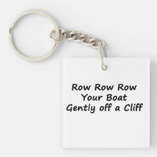 Row Row Row Your Boat Gently Off a Cliff Keychain