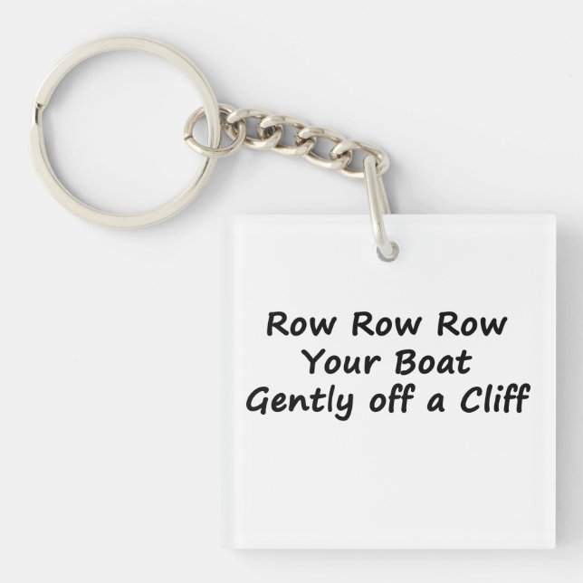 Row Row Row Your Boat Gently Off a Cliff Keychain (Front)