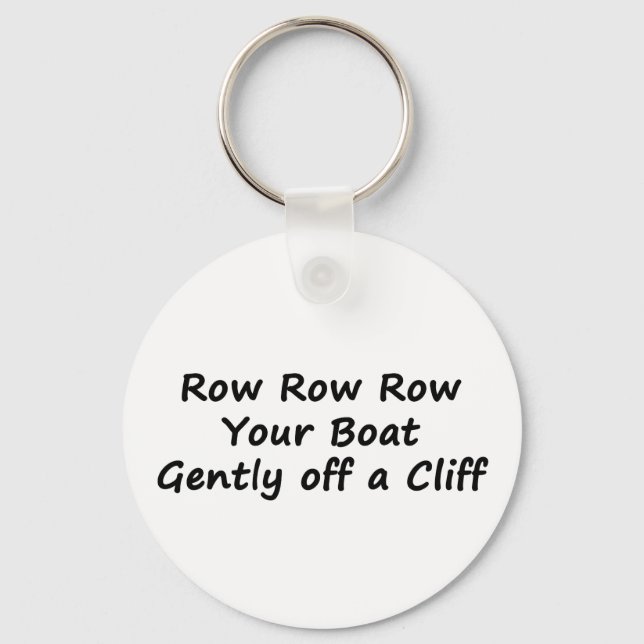 Row Row Row Your Boat Gently Off a Cliff Keychain (Front)