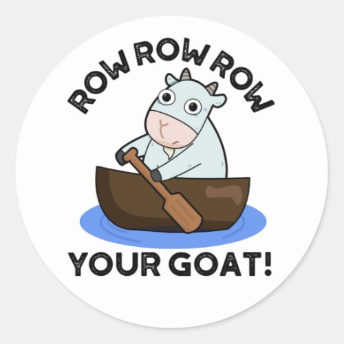 Row Row Row Your Goat Funny Animal Pun  Classic Round Sticker