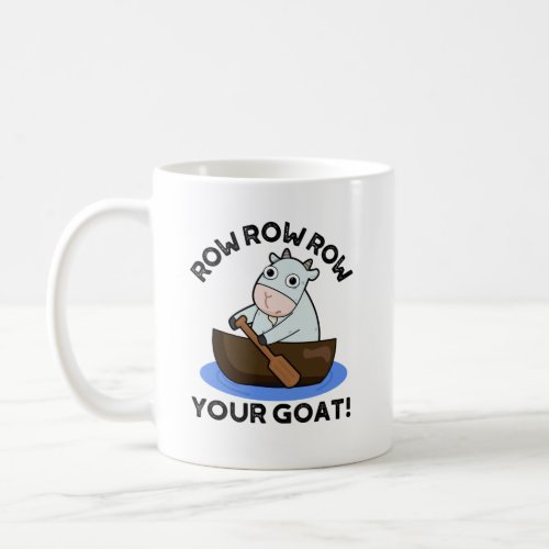 Row Row Row Your Goat Funny Animal Pun  Coffee Mug