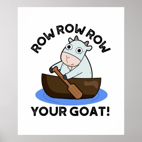 Row Row Row Your Goat Funny Animal Pun  Poster