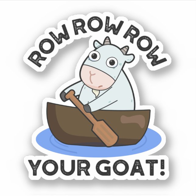 Row Row Row Your Goat Funny Animal Pun  Sticker (Front)