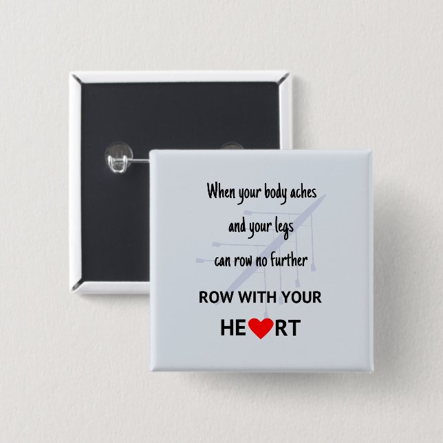 Row with your heart motivation button (Front & Back)