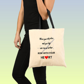Row With Your Heart Motivational Tote Bag by RowingbyJules at Zazzle