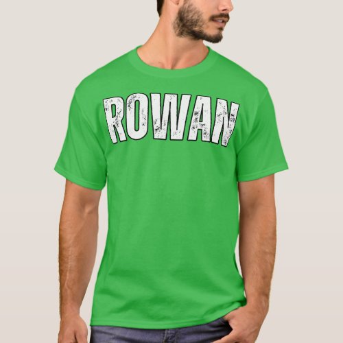 Rowan Name Gift Birthday Holiday Anniversary 1 T_Shirt