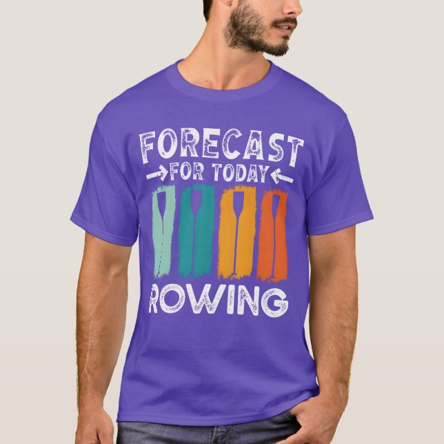 Rower forecast for today rowing sports row kayak f T-Shirt (Front)