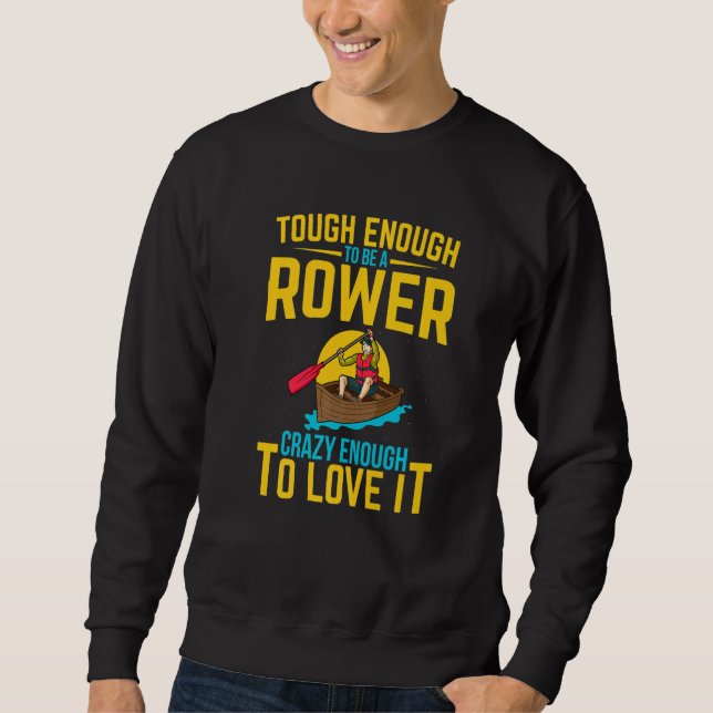 Rower Quote Rowing Crew Sweatshirt (Front)