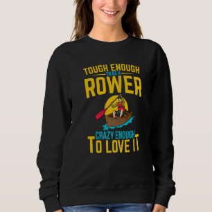 Rower Quote Rowing Crew Sweatshirt