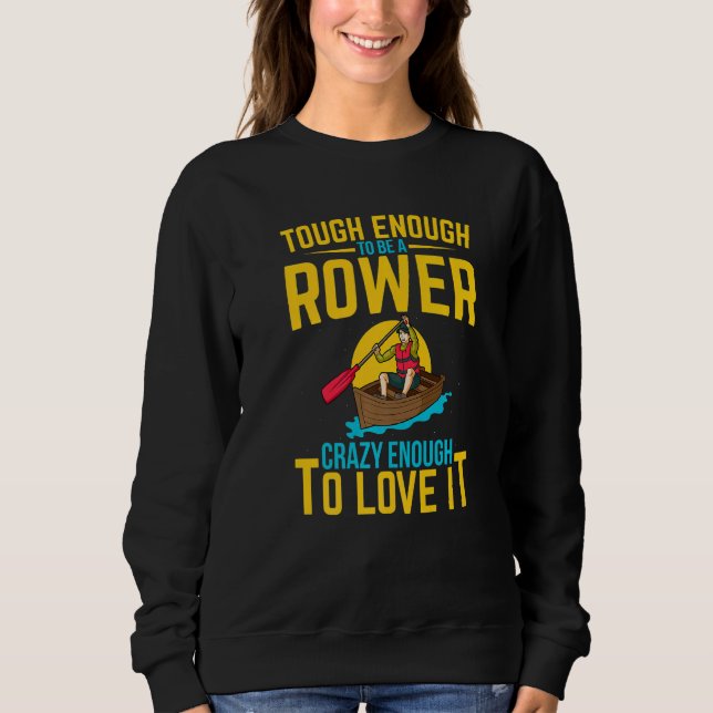 Rower Quote Rowing Crew Sweatshirt (Front)