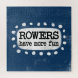 Rowers Have More Fun Jigsaw Puzzle<br><div class="desc">"Rowers Have More Fun" is a cute text design with a white accent shape surrounded by white whimsical dots.</div>