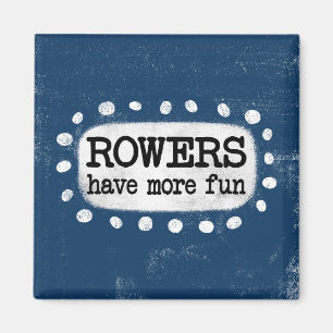 Rowers Have More Fun Refrigerator Magnet