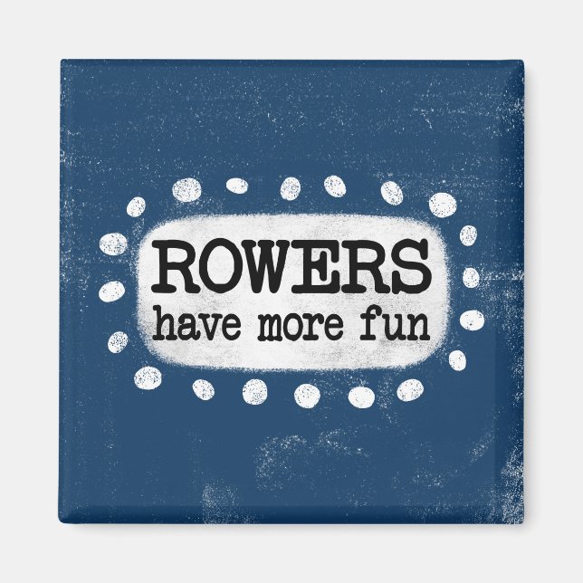 Rowers Have More Fun Refrigerator Magnet (Front)