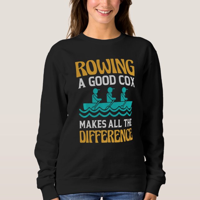 Rowing A Good Cox Makes All The Difference Sweatshirt (Front)
