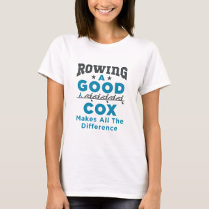 Rowing a Good Cox Makes All the Difference T-Shirt