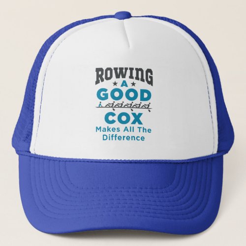 Rowing a Good Cox Makes All the Difference Trucker Hat