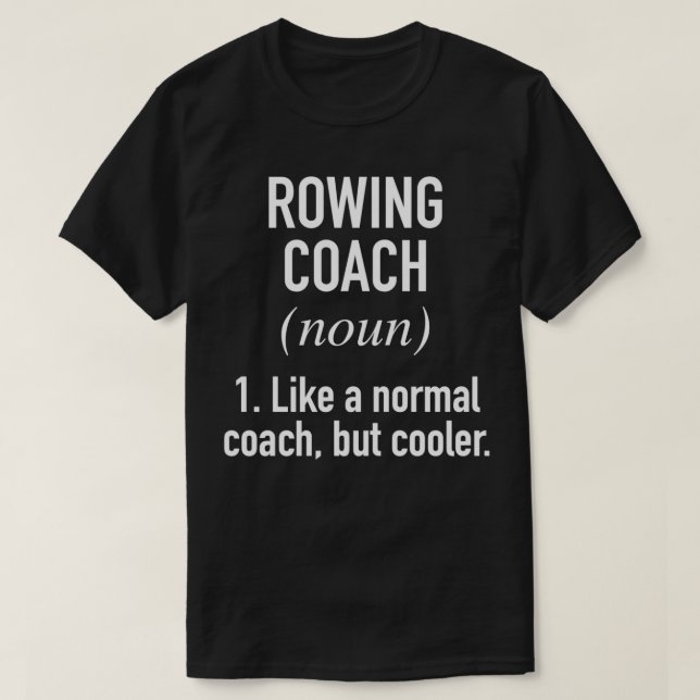 Rowing Coach Defined T-Shirt (Design Front)