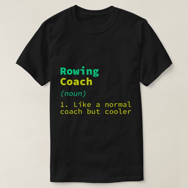Rowing Coach Definition Funny Rower Humor Boat Rac T-Shirt (Design Front)