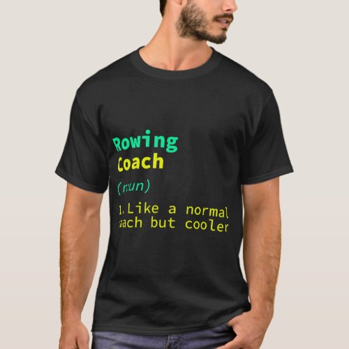 Rowing Coach Definition Funny Rower Humor Boat Rac T_Shirt