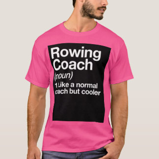 Rowing Coach Funny Definition Trainer Gift Design T-Shirt