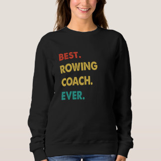 Rowing Coach Retro Best Rowing Coach Ever Sweatshirt