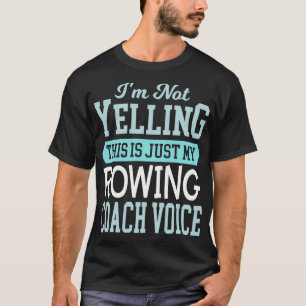 Rowing Coach Voice Cool Funny Rowing Rower Club Te T-Shirt