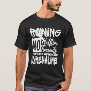 Rowing Crew Gift Funny Paddling Rower 4 T-Shirt