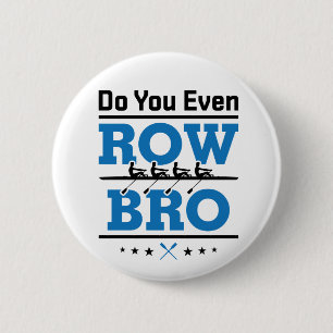 Rowing Crew Rower Do You Even Row Bro Button