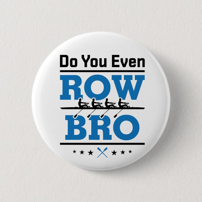 Rowing Crew Rower Do You Even Row Bro Button (Front)