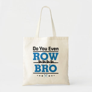 Rowing Crew Rower Do You Even Row Bro Tote Bag