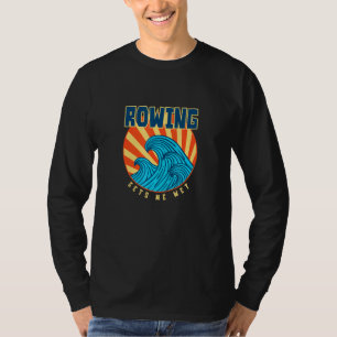 Rowing Gets Me Wet Tropical Sports Sunny T-Shirt