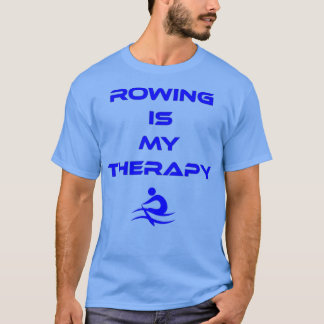 Rowing is my therapy T-Shirt