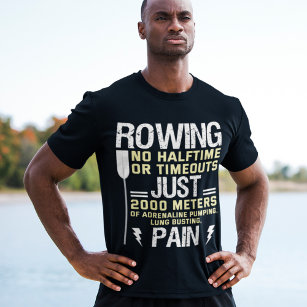 Rowing No Halftime No Timeouts Funny paddling Gift T-Shirt
