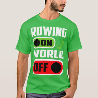 Rowing On World Off Pontooning Boating Row Boat T-Shirt