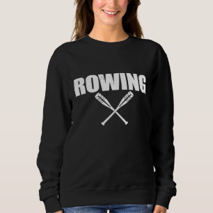 Rowing rower gift water sports canoe kayak rowing sweatshirt
