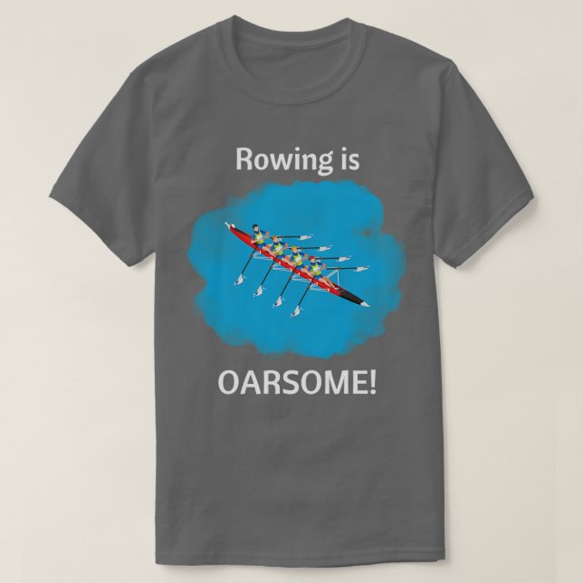 Rowing saying Rowing is Oarsome 2 T-Shirt (Design Front)