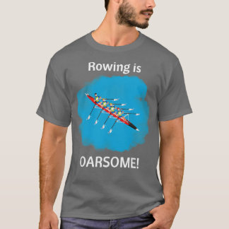 Rowing saying Rowing is Oarsome 2 T-Shirt
