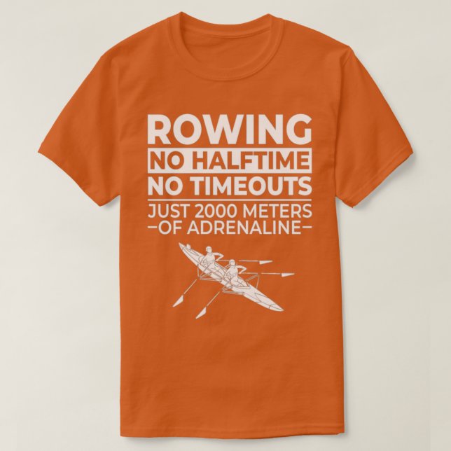 Rowing sport no halftime no timeout T-Shirt (Design Front)