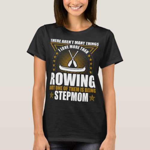 Rowing Stepmom Mothers Day Outdoors Gift T_Shirt