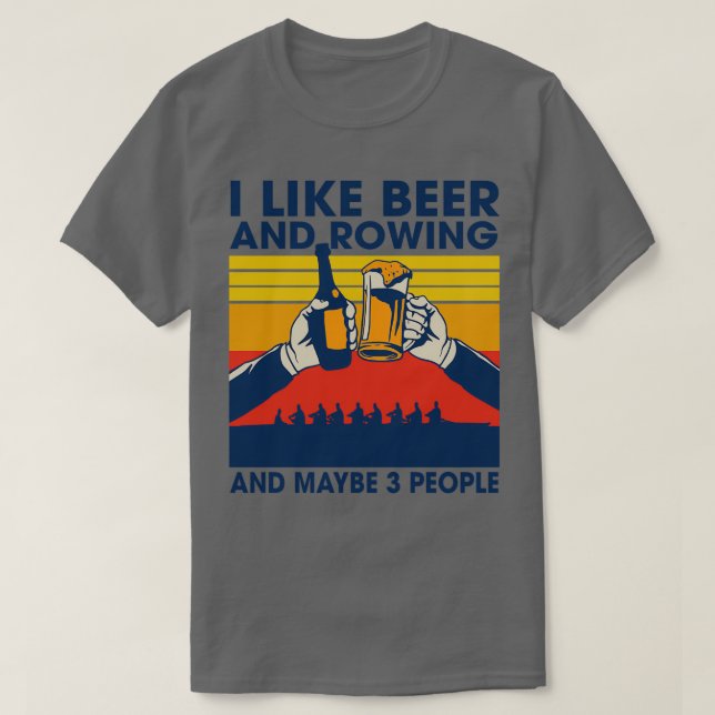Rowing Team I Like Beer And Rowing 8 People Rower T-Shirt (Design Front)
