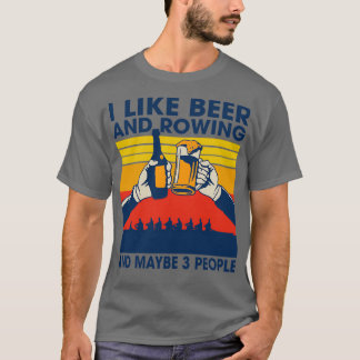 Rowing Team I Like Beer And Rowing 8 People Rower T-Shirt