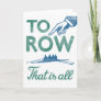 Rowing - To Row Is All Blue Aqua Sculling Crew Card