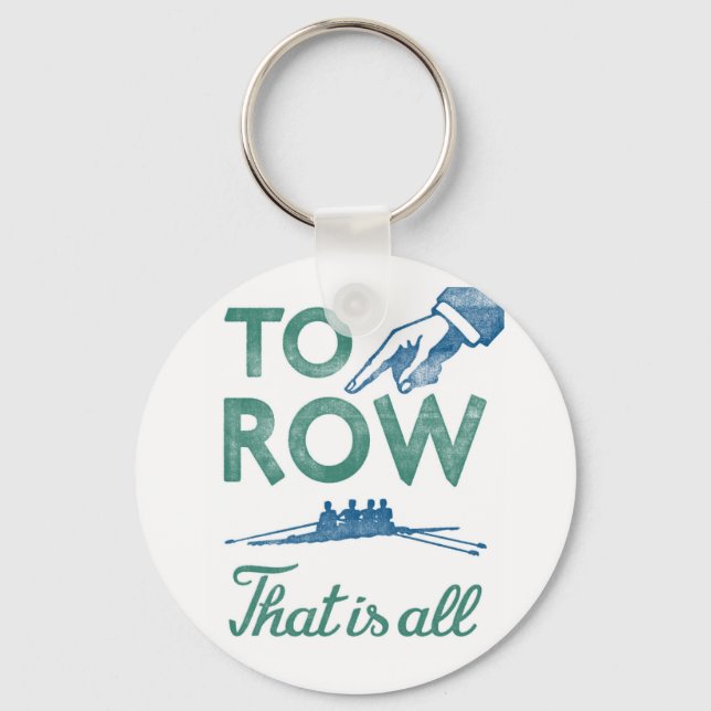 Rowing - To Row Is All Blue Aqua Sculling Crew Keychain (Front)