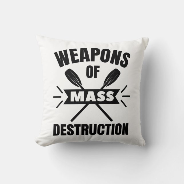 Rowing: Weapons of mass destruction Throw Pillow (Front)