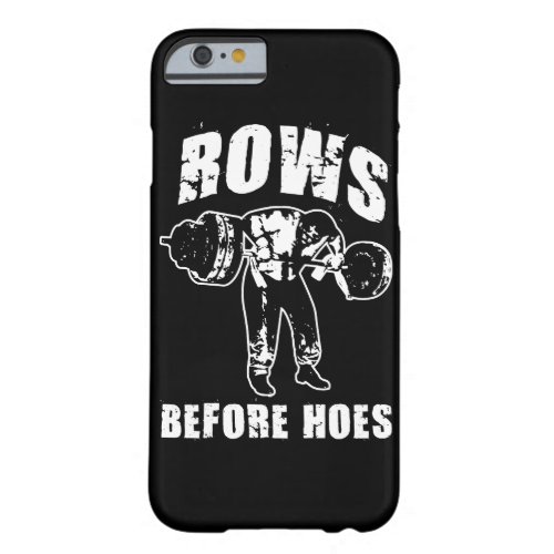 Rows Before Hoes _ Funny Barbell Row Workout Barely There iPhone 6 Case