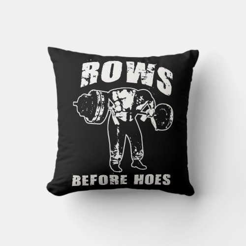 Rows Before Hoes _ Funny Barbell Row Workout Throw Pillow