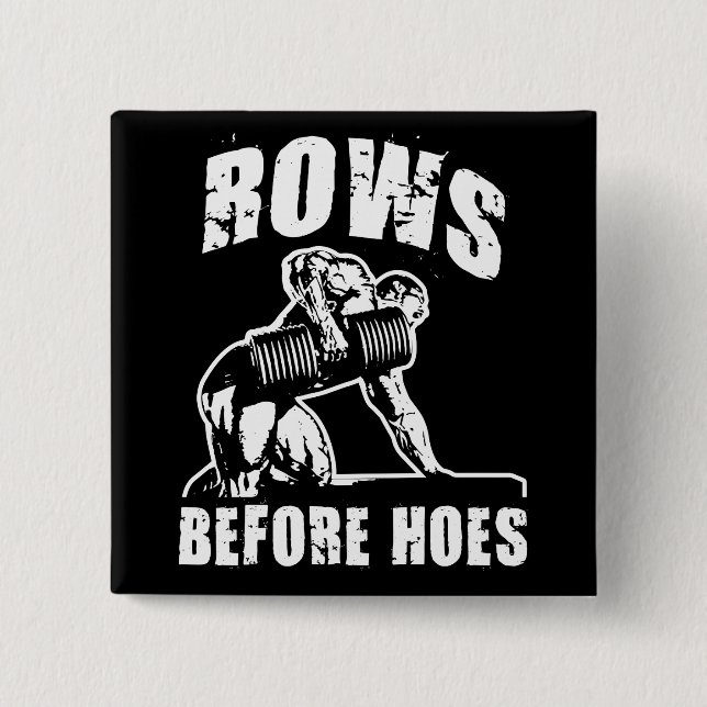 Rows Before Hoes - Funny Dumbbell Row Workout Pinback Button (Front)