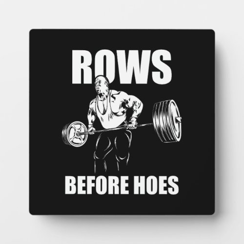 Rows Before Hoes _ Funny Gym Workout Bodybuilding Plaque